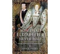Julia A Hickey The Son that Elizabeth I Never Had (Copertina rigida)