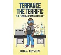 Julia a Royston Terrance the Terrific The Terrible STEM Lab Project (Tascabile)