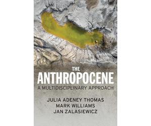 Julia Adeney Thomas Jan Zalasiewicz Mark Williams The Anthropocene (Tascabile)