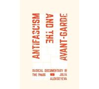 Julia Alekseyeva Antifascism and the Avant-Garde (Tascabile)