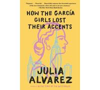Julia Alvarez How the Garcia Girls Lost Their Accents (Tascabile)