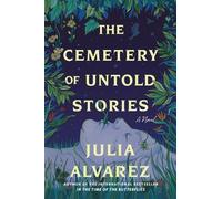 Julia Alvarez The Cemetery of Untold Stories (Copertina rigida)