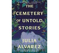 Julia Alvarez The Cemetery of Untold Stories (Tascabile)