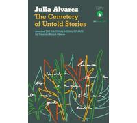 Julia Alvarez The Cemetery of Untold Stories (Tascabile) Untranslated Series