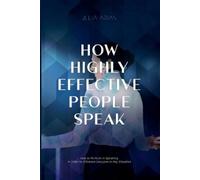 Julia Arias How Highly Effective People Speak (Tascabile)