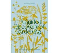 Julia Atkinson-Dunn A Guided Discovery of Gardening (Tascabile)