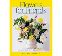 Julia Atkinson-Dunn Flowers For Friends (Tascabile)