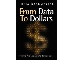 Julia Bardmesser From Data to Dollars (Tascabile)