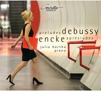JULIA BARTHA Debussy/Encke: Préludes / Aprèsludes (CD)