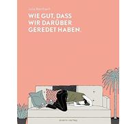 Julia Bernhard Wie gut, dass wir darüber geredet haben (Copertina rigida)