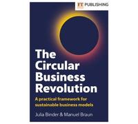 Julia Binder Ma The Circular Business Revolution: A practical framew (Tascabile)