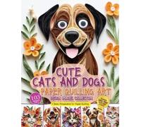 Julia Blish Cute Cats and Dogs Paper Quilling Art Design Images Coll (Tascabile)