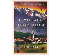 Julia Boyd Angelika Patel A Village in the Third Reich (Copertina rigida)