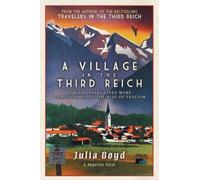 Julia Boyd Angelika Patel A Village in the Third Reich (Tascabile)