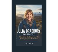 JULIA BRADBURY BIOGRAPHY: Adventures, Challenges, and the Journey Beyond the Horizon