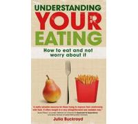 Julia Buckroyd Understanding Your Eating: How to Eat and not Worry A (Tascabile)