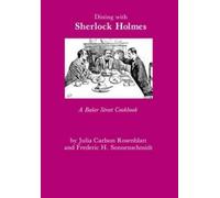 Julia C. Rosenblatt Fredric H. Sonnenschmi Dining with Sherlock Holm (Tascabile)