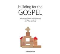Julia Cameron Building for the Gospel (Tascabile)