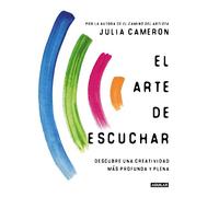Julia Cameron El arte de escuchar. Descubre una creatividad más prof (Tascabile)