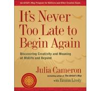 Julia Cameron Emma Lively It's Never Too Late to Begin Again (Tascabile)