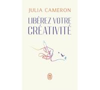 Julia Cameron Libérez votre créativité - Un livre culte : La bible (Tascabile)