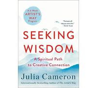Julia Cameron Seeking Wisdom (Tascabile) Artist's Way Creative Library