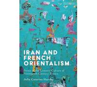 Julia Caterina Hartley Iran and French Orientalism (Tascabile)