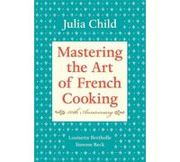Mastering the Art of French Cooking, Volume I: 50th Anniversary Edition: A
