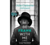 Julia Claiborne Johnson Be Frank with Me (Tascabile)