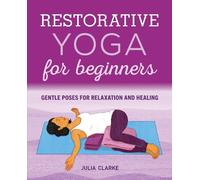 Julia Clarke Restorative Yoga for Beginners (Tascabile)