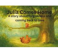 Julia Comes Home: A story about forgiveness and coming back to love