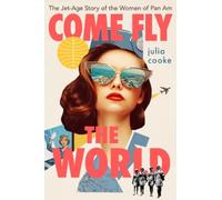 Julia Cooke Come Fly the World (Copertina rigida)