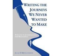Julia D McGuinness Writing the Journeys We Never Wanted to Make (Tascabile)