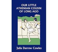 Julia Darrow Co Our Little Athenian Cousin of Long Ago (Yesterday's (Tascabile)