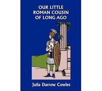 Julia Darrow Co Our Little Roman Cousin of Long Ago (Yesterday's Cla (Tascabile)
