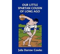 Julia Darrow Co Our Little Spartan Cousin of Long Ago (Yesterday's C (Tascabile)