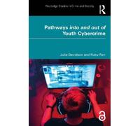 Pathways into and out of Youth Cybercrime: Research Findings and Reflections for Academics, Professionals and Policymakers
