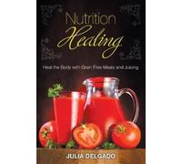 Julia Delgado Carol Kim Nutrition Healing (Tascabile)