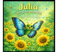 Julia der Schmetterling: Tanz im Sonnenblumenfeld