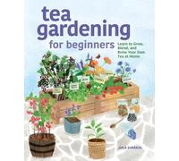 Julia Dimakos Tea Gardening for Beginners (Tascabile)