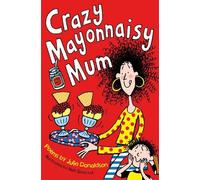 Julia Donaldson Crazy Mayonnaisy Mum (Tascabile)