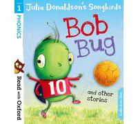 Read with Oxford: Stage 1: Julia Donaldson's Songbirds: Bob Bug and Other