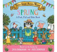 Julia Donaldson Tales from Acorn Wood: Spring: A Push, Pull a (Libro di cartone)