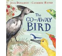 Julia Donaldson The Go-Away Bird (Tascabile)