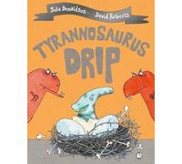 Julia Donaldson Tyrannosaurus Drip (Tascabile)