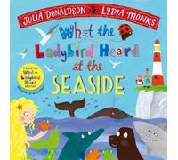 Julia Donaldson What the Ladybird Heard at the Seaside (Copertina rigida)