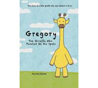 Julia Dykstra Gregory The Giraffe Who Painted On His Spots (Tascabile)