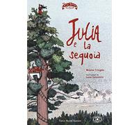 Julia e la sequoia. Ediz. illustrata