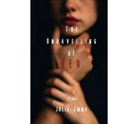 Julia Emma The Unravelling of Her (Tascabile)