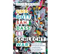 Julia Enxing Und Gott sah, dass es schlecht war: Warum uns de (Copertina rigida)